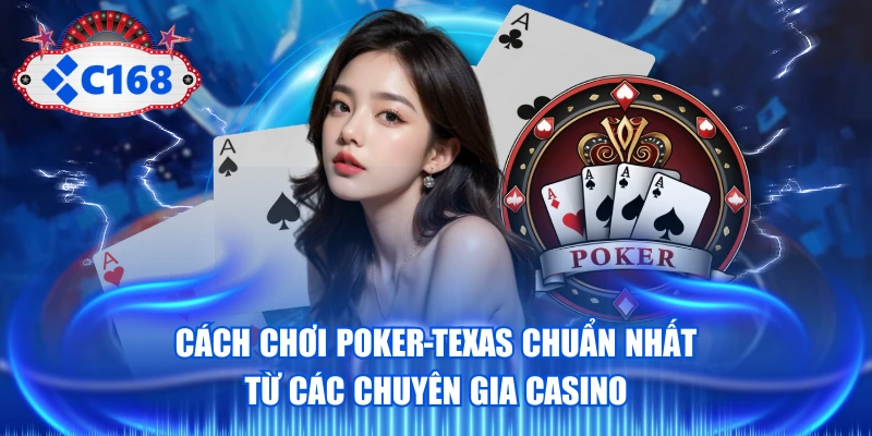 Cách Chơi Poker Texas Chuẩn Nhất Từ Các Chuyên Gia Casino 1 Cách Chơi Poker-Texas Chuẩn Nhất Từ Các Chuyên Gia Casino