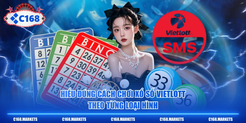 Hiểu Nhanh 2 Cách Chơi Xổ Số Vietlott Phổ Biến Hiện Nay 2 Hiểu đúng cách chơi Xổ Số Vietlott theo từng loại hình