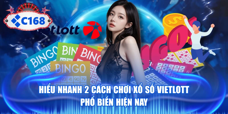 Hiểu Nhanh 2 Cách Chơi Xổ Số Vietlott Phổ Biến Hiện Nay 1 Cách Chơi Xổ Số Vietlott